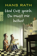 Buchcover von Und Gott sprach: Du musst mir helfen! von Hans Rath