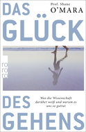 Buchcover von Das Glück des Gehens: Was die Wissenschaft darüber weiß und warum es uns so guttut von Shane O'Mara