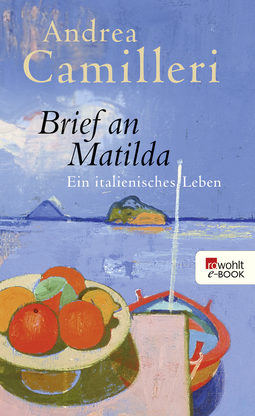Buchcover von Brief an Matilda: Ein italienisches Leben von Andrea Camilleri