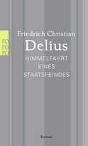 Buchcover von Himmelfahrt eines Staatsfeindes von Friedrich Christian Delius