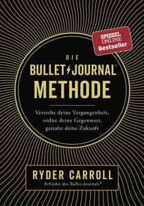 Buchcover von Die Bullet-Journal-Methode: Verstehe deine Vergangenheit, ordne deine Gegenwart, gestalte deine Zukunft von Ryder Carroll