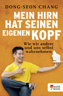 Buchcover von Mein Hirn hat seinen eigenen Kopf: Wie wir andere und uns selbst wahrnehmen von Dong-Seon Chang