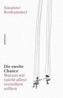 Buchcover von Die zweite Chance: Warum wir (nicht alles) verzeihen sollten von Susanne Boshammer