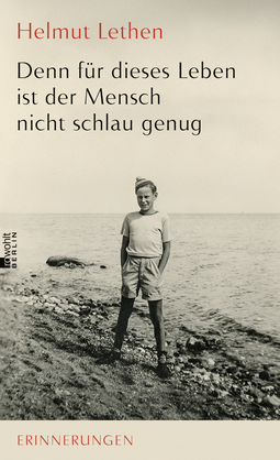 Buchcover von Denn für dieses Leben ist der Mensch nicht schlau genug: Erinnerungen von Helmut Lethen