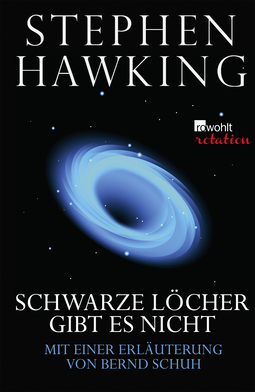Buchcover von Schwarze Löcher gibt es nicht: (mit einer Erläuterung von Bernd Schuh) von Stephen Hawking