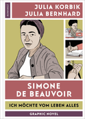 Buchcover von Simone de Beauvoir: Ich möchte vom Leben alles von Julia Korbik, Julia Bernhard