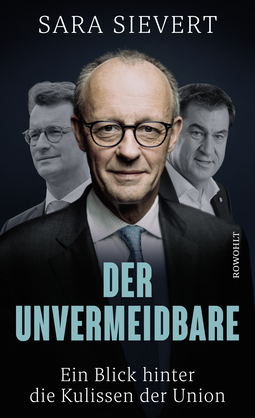 Buchcover von Der Unvermeidbare: Ein Blick hinter die Kulissen der Union von Sara Sievert