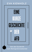 Buchcover von Eine kurze Geschichte der AfD: Von der Eurokritik zum Remigrationsskandal von Eva Kienholz