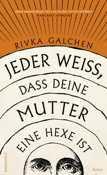 Buchcover von Jeder weiß, dass deine Mutter eine Hexe ist von Rivka Galchen