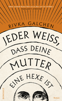 Buchcover von Jeder weiß, dass deine Mutter eine Hexe ist von Rivka Galchen