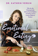 Buchcover von Emotional Eating: Wie du die Hintergründe deines Essverhaltens verstehst und zu innerer Balance findest von Dr. Kathrin Vergin