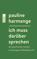 Buchcover von Ich muss darüber sprechen: Die Geschichte meines Schwangerschaftsabbruchs von Pauline Harmange