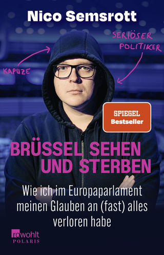 Buchcover von Brüssel sehen und sterben: Wie ich im Europaparlament meinen Glauben an (fast) alles verloren habe