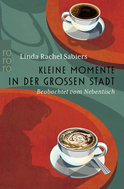 Buchcover von Kleine Momente in der großen Stadt: Beobachtet vom Nebentisch von Linda Rachel Sabiers