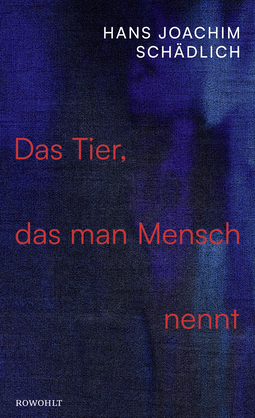 Buchcover von Das Tier, das man Mensch nennt von Hans Joachim Schädlich