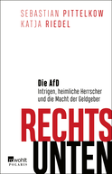 Buchcover von Rechts unten: Die AfD: Intrigen, heimliche Herrscher und die Macht der Geldgeber von Sebastian Pittelkow, Katja Riedel
