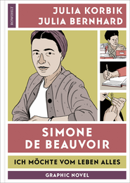 Buchcover von Simone de Beauvoir: Ich möchte vom Leben alles von Julia Korbik, Julia Bernhard