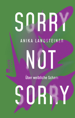 Buchcover von Sorry not sorry: Über weibliche Scham von Anika Landsteiner