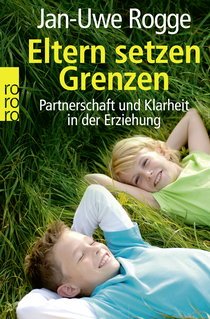 Buchcover von Eltern setzen Grenzen: Partnerschaft und Klarheit in der Erziehung von Jan-Uwe Rogge