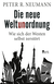 Buchcover von Die neue Weltunordnung: Wie sich der Westen selbst zerstört von Peter R. Neumann
