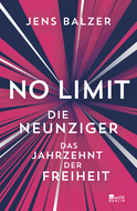 Buchcover von No Limit: Die Neunziger – das Jahrzehnt der Freiheit von Jens Balzer