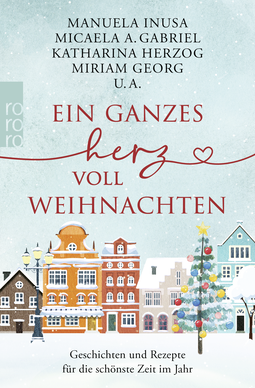 Buchcover von Ein ganzes Herz voll Weihnachten: Geschichten und Rezepte für die schönste Zeit im Jahr
