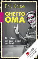 Buchcover von Ghetto-Oma: Ein Leben mit dem Rücken zur Tafel von Frl. Krise
