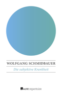 Buchcover von Die subjektive Krankheit: Kritik der Psychosomatik von Wolfgang Schmidbauer