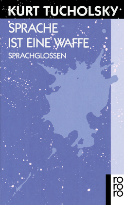 Buchcover von Sprache ist eine Waffe: Sprachglossen von Kurt Tucholsky