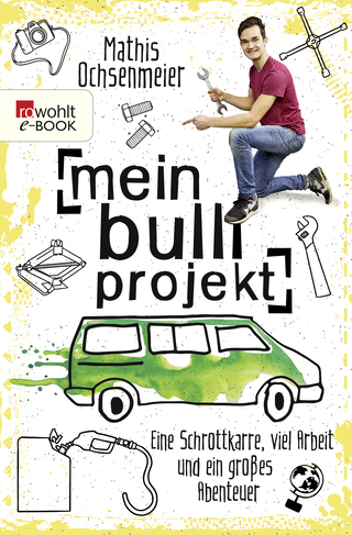 Buchcover von Mein Bulli-Projekt: Eine Schrottkarre, viel Arbeit und ein großes Abenteuer