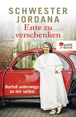 Buchcover von Ente zu verschenken: Barfuß unterwegs zu mir selbst von Schwester Jordana, Iris Rohmann