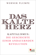 Buchcover von Das kalte Herz: Kapitalismus: die Geschichte einer andauernden Revolution von Werner Plumpe