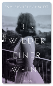 Buchcover von Bis wieder einer weint von Eva Sichelschmidt