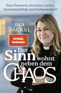 Buchcover von Der Sinn wohnt neben dem Chaos: Eine Pastorin zwischen Gebet, Gummistiefeln und Gelassenheit von Ina Jäckel