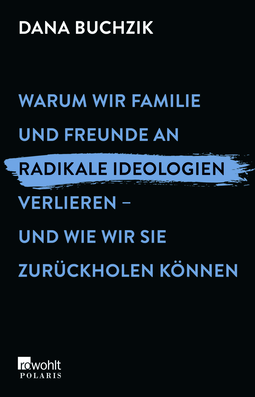 Buchcover von Warum wir Familie und Freunde an radikale Ideologien verlieren – und wie wir sie zurückholen können von Dana Buchzik