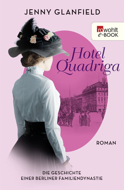 Buchcover von Hotel Quadriga: Die Geschichte einer Berliner Familiendynastie von Jenny Glanfield
