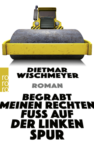 Buchcover von Begrabt meinen rechten Fuß auf der linken Spur