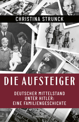 Buchcover von Die Aufsteiger: Deutscher Mittelstand unter Hitler: Eine Familiengeschichte von Christina Strunck