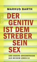Buchcover von Der Genitiv ist dem Streber sein Sex: und andere Erkenntnisse aus meinem Leben 2.0 von Markus Barth