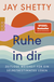 Buchcover von Ruhe in dir: Zeitlose Weisheit für ein selbstbestimmtes Leben von Jay Shetty