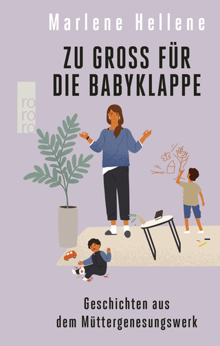 Buchcover von Zu groß für die Babyklappe: Geschichten aus dem Müttergenesungswerk