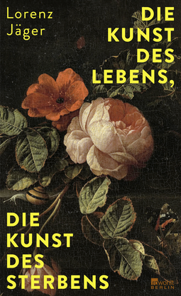 Buchcover von Die Kunst des Lebens, die Kunst des Sterbens von Lorenz Jäger