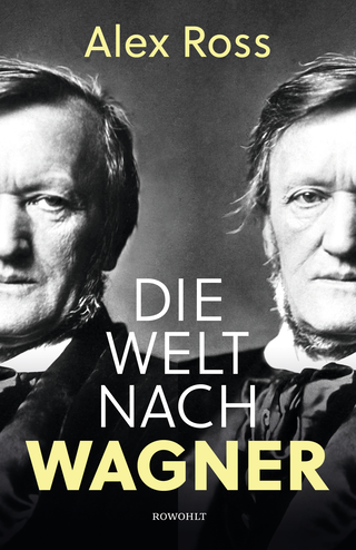 Buchcover von Die Welt nach Wagner: Ein deutscher Künstler und sein Einfluss auf die Moderne