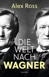 Buchcover von Die Welt nach Wagner: Ein deutscher Künstler und sein Einfluss auf die Moderne von Günter Kotzor