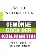 Buchcover von Gewönne doch der Konjunktiv!: Sprachwitz in 66 Lektionen von Wolf Schneider