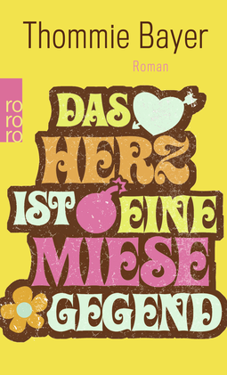 Buchcover von Das Herz ist eine miese Gegend von Thommie Bayer