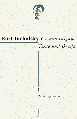 Buchcover von Gesamtausgabe Texte und Briefe 1: Texte 1907 - 1913 von Kurt Tucholsky