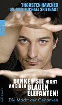 Buchcover von Denken Sie nicht an einen blauen Elefanten!: Die Macht der Gedanken von Thorsten Havener, Michael Spitzbart