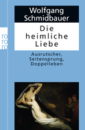 Buchcover von Die heimliche Liebe: Ausrutscher, Seitensprung, Doppelleben von Wolfgang Schmidbauer