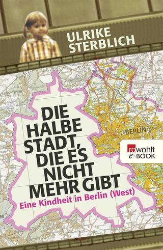 Buchcover von Die halbe Stadt, die es nicht mehr gibt: Eine Kindheit in Berlin (West)